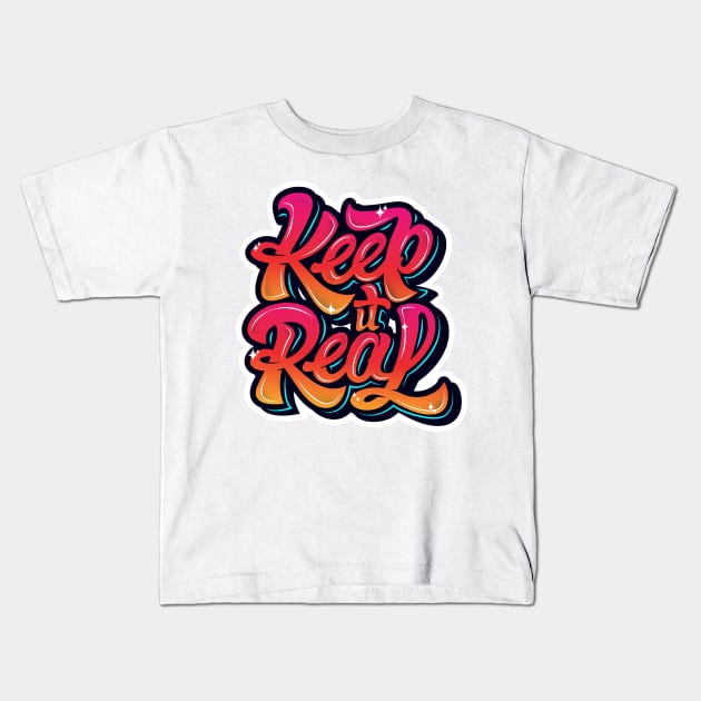 Keep it real graffiti Kids T-Shirt by WordFandom